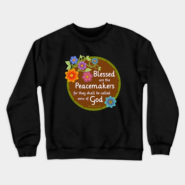 Blessed are the Peacemakers Crewneck Sweatshirt by AlondraHanley